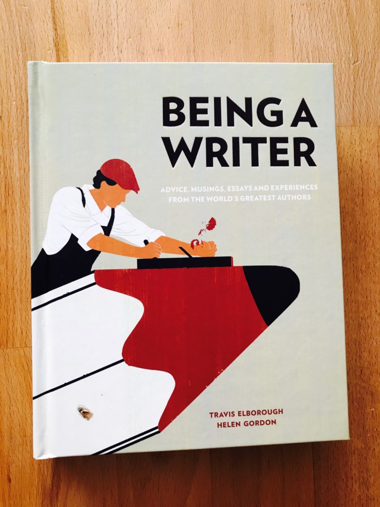 Being a Writer: Advice, Musings, Essays and Experiences From the World's Greatest Authors