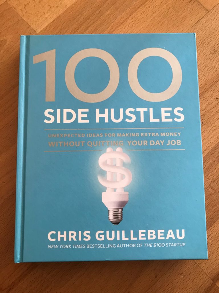 100 Side Hustles: Unexpected Ideas for Making Extra Money Without Quitting Your Day Job