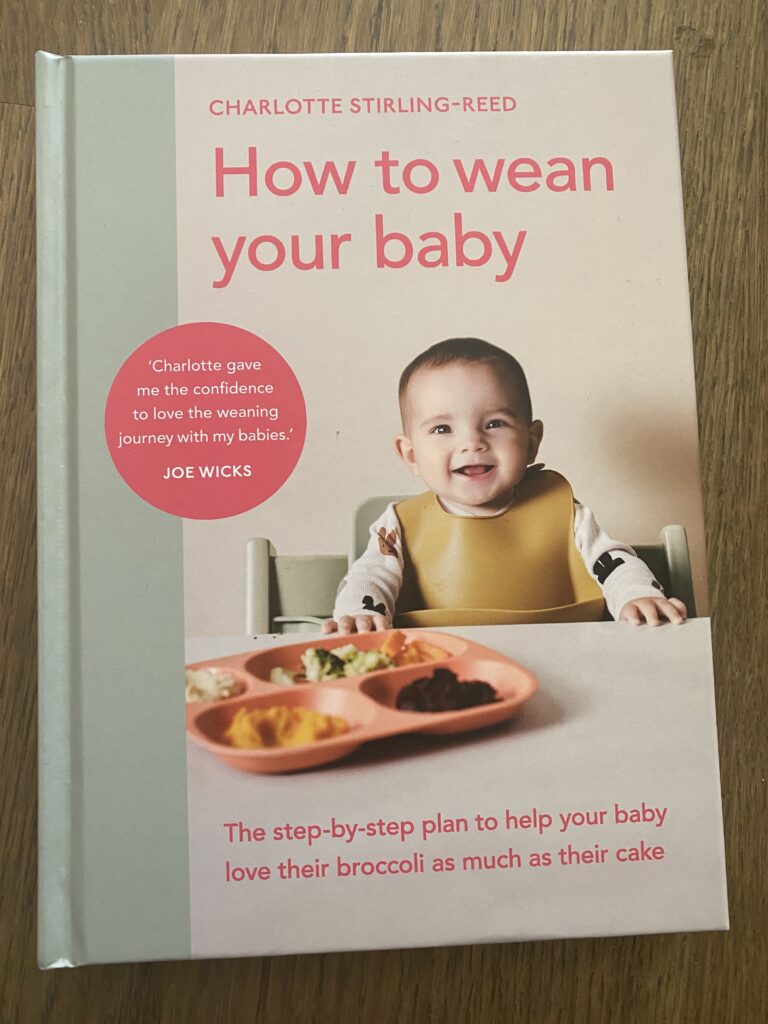How to Wean Your Baby, The step-by-step plan to help your baby love their broccoli as much as their cake ,Hardcover , Charlotte Stirling-Reed , (Author