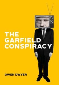 the Garfield conspiracy , owen dwyer